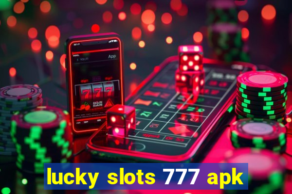 lucky slots 777 apk